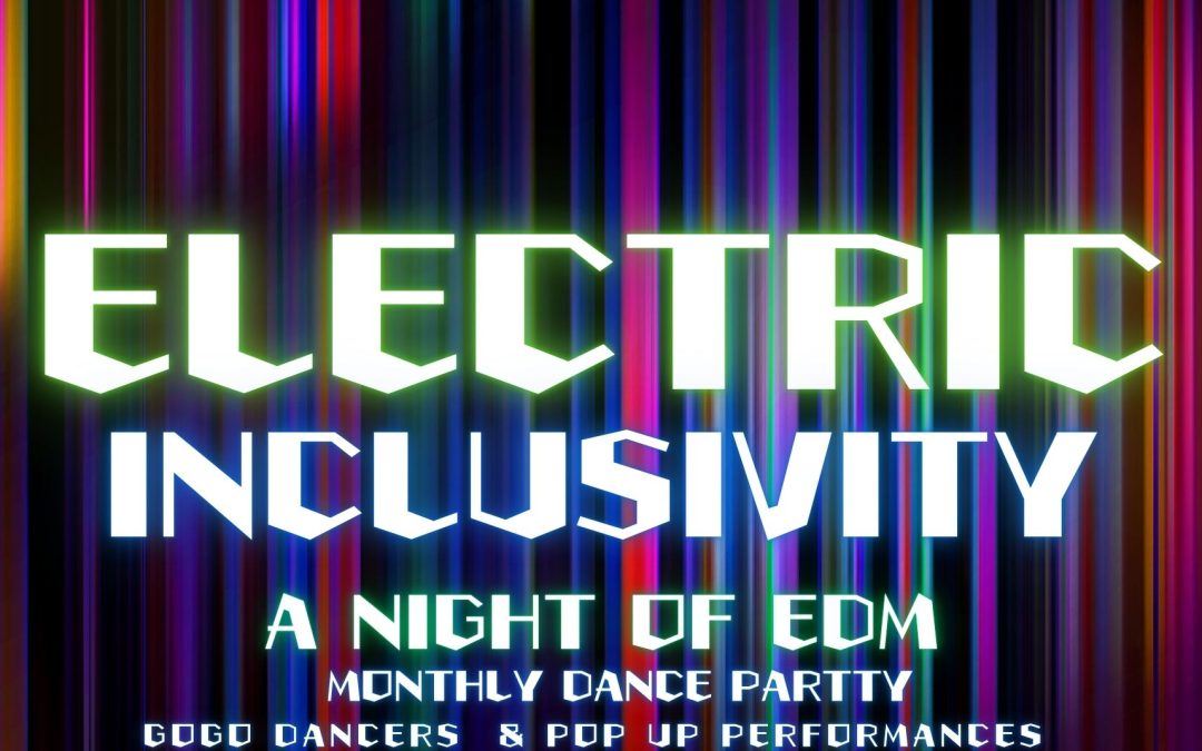 Electric Inclusivity! A Night of EDM
