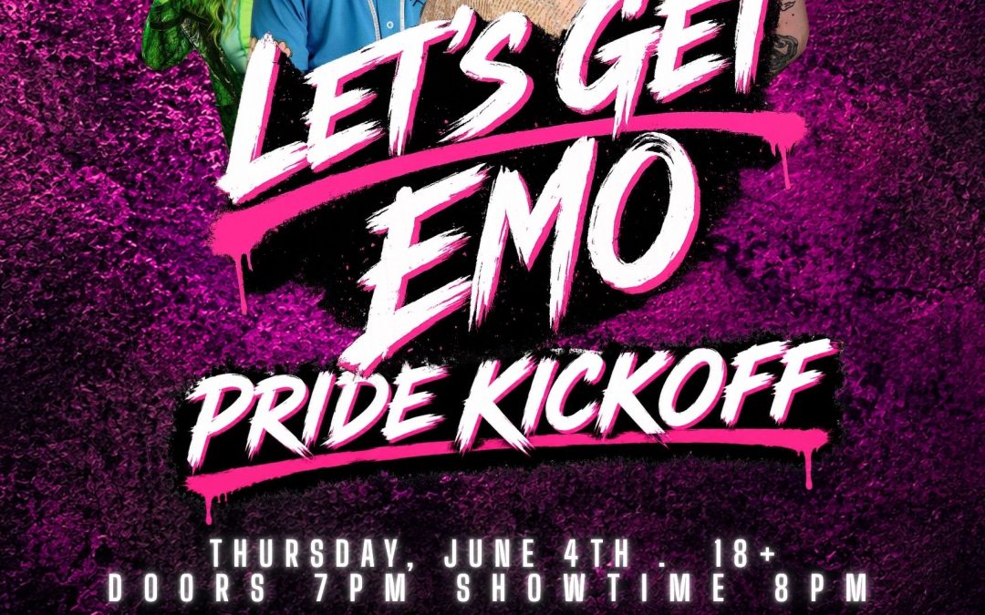 Let’s Get Emo! Pride Kickoff
