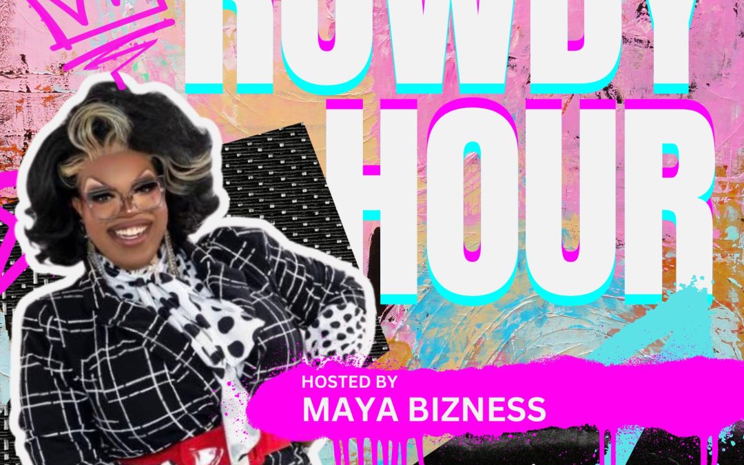 Rowdy Hour with Maya bizness